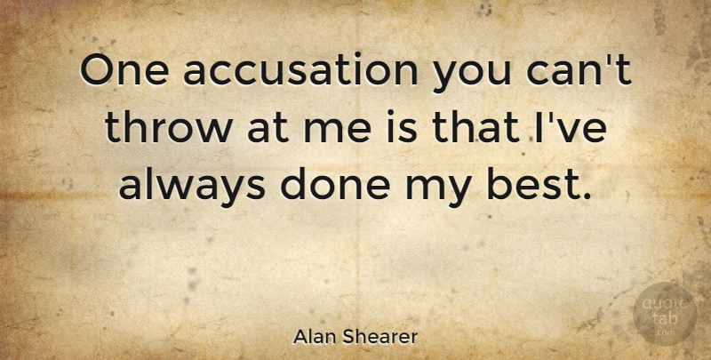 Alan Shearer Quote About Soccer, Funny Football, Done: One Accusation You Cant Throw...