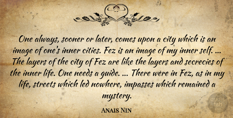 Anais Nin Quote About Self, Cities, Needs: One Always Sooner Or Later...