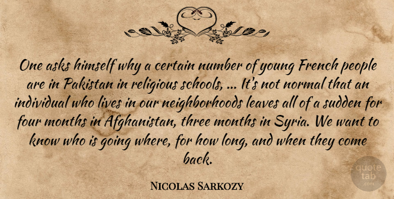 Nicolas Sarkozy Quote About Asks, Certain, Four, French, Himself: One Asks Himself Why A...