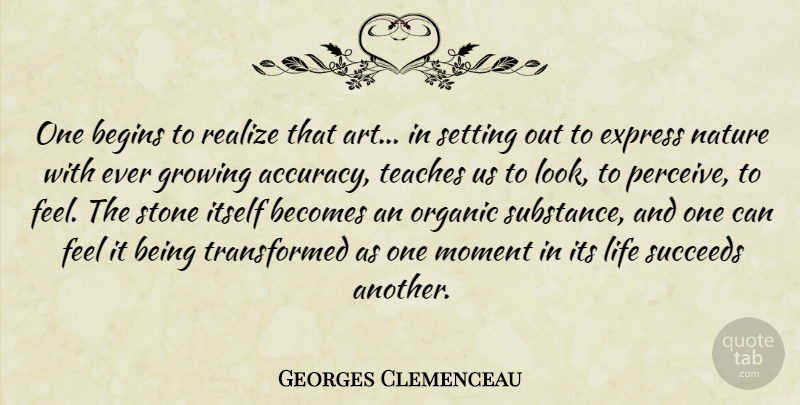 Georges Clemenceau Quote About Art, Looks, Substance: One Begins To Realize That...