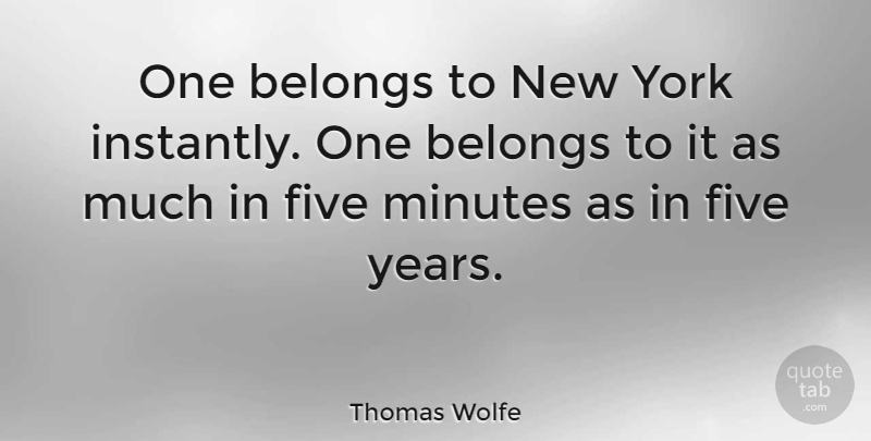 Thomas Wolfe Quote About York: One Belongs To New York...