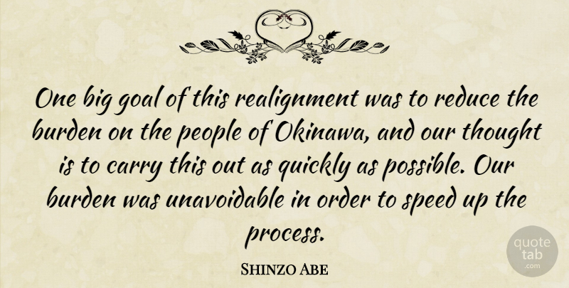 Shinzo Abe Quote About Burden, Carry, Goal, Order, People: One Big Goal Of This...