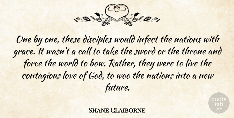 Shane Claiborne Quote About Grace, Thrones, World: One By One These Disciples...