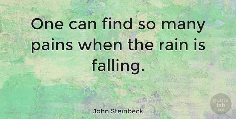 John Steinbeck Quote About Pain, Fall, Rain: One Can Find So Many...