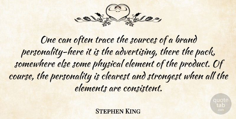 Stephen King Quote About Business, Somewhere Else, Personality: One Can Often Trace The...