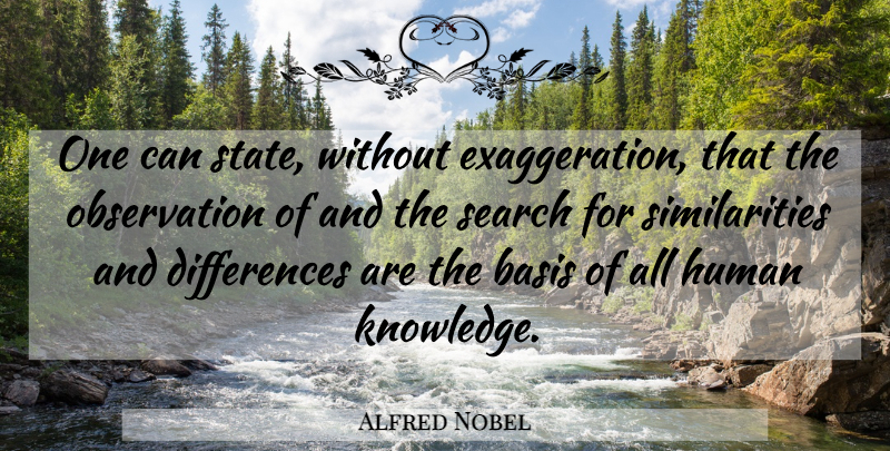 Alfred Nobel Quote About Differences, States, Observation: One Can State Without Exaggeration...