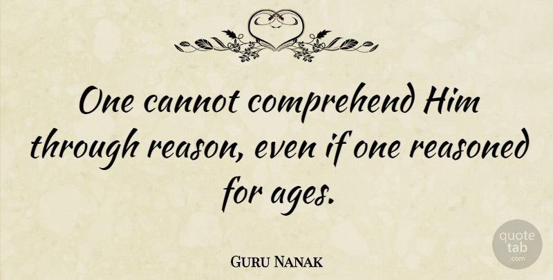 Guru Nanak Quote About Age, Reason, Ifs: One Cannot Comprehend Him Through...