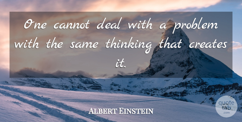 Albert Einstein Quote About Thinking, Earth, Problem: One Cannot Deal With A...