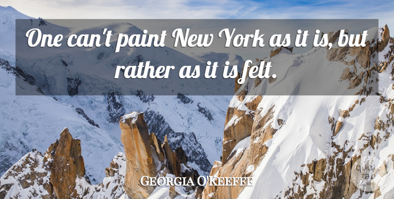 Georgia O'Keeffe Quote About Art, New York, Flower: One Cant Paint New York...