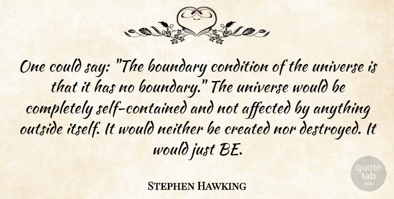 Stephen Hawking Quote About Self, Would Be, Boundaries: One Could Say The Boundary...