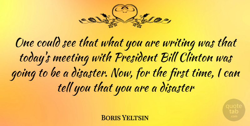 Boris Yeltsin Quote About Writing, President, Bills: One Could See That What...