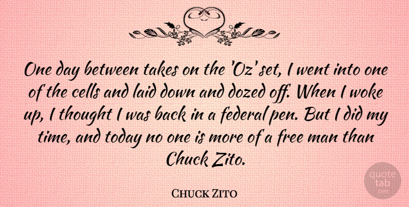 Chuck Zito Quote About Cells, Chuck, Federal, Laid, Man: One Day Between Takes On...