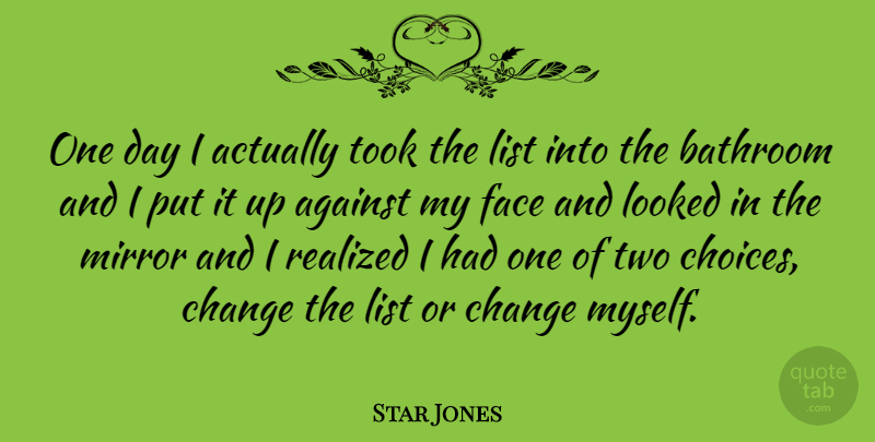 Star Jones Quote About Two, Mirrors, Choices: One Day I Actually Took...