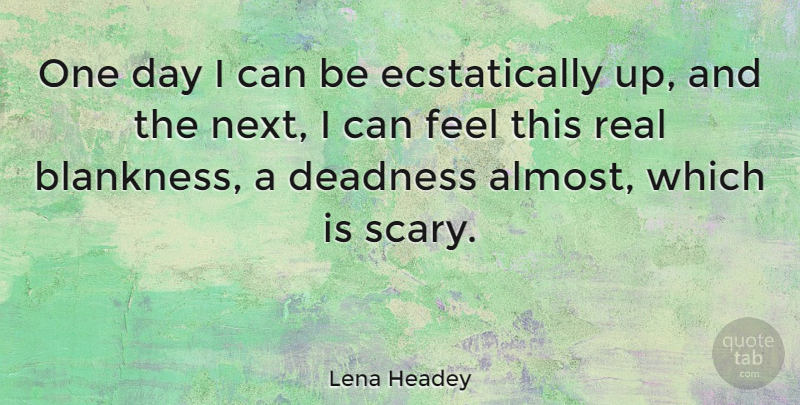 Lena Headey Quote About undefined: One Day I Can Be...