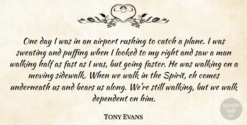 Tony Evans Quote About Moving, Men, Airports: One Day I Was In...