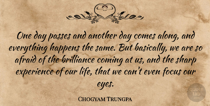 Chogyam Trungpa Quote About Eye, Focus, Grace: One Day Passes And Another...