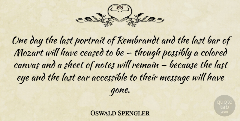Oswald Spengler Quote About Eye, One Day, Gone: One Day The Last Portrait...