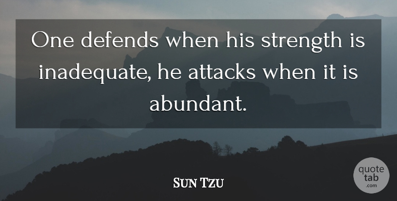 Sun Tzu Quote About Art Of War, Army, Inadequate: One Defends When His Strength...