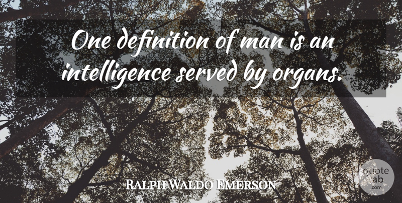 Ralph Waldo Emerson Quote About Men, Intelligence, Definitions: One Definition Of Man Is...