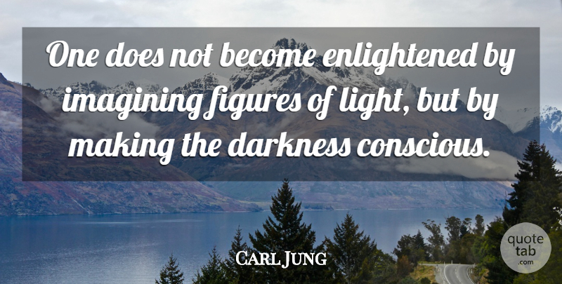 Carl Jung Quote About Love Life, Suicidal, Knowledge: One Does Not Become Enlightened...