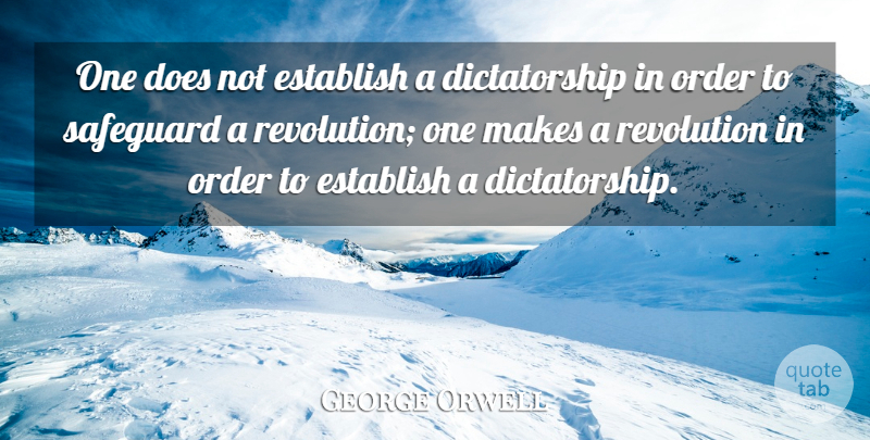George Orwell Quote About Order, Revolution, Doe: One Does Not Establish A...