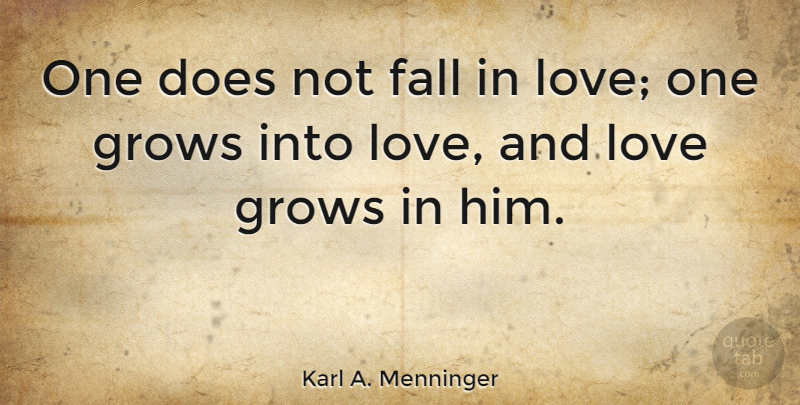 Karl A. Menninger Quote About Love, Fall, Doe: One Does Not Fall In...