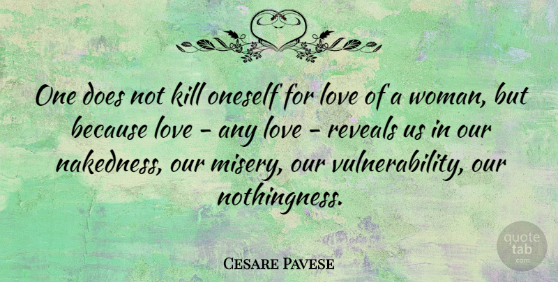 Cesare Pavese Quote About Love, Doe, Misery: One Does Not Kill Oneself...