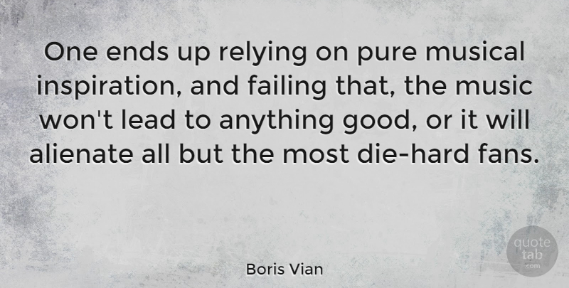 Boris Vian Quote About Inspiration, Musical, Fans: One Ends Up Relying On...