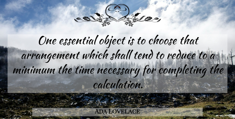 Ada Lovelace Quote About Essentials, Minimum, Completing: One Essential Object Is To...