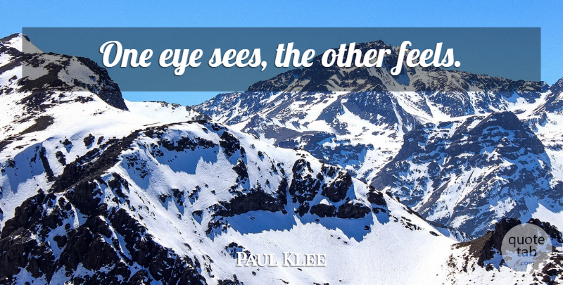 Paul Klee Quote About Inspirational, Art, Eye: One Eye Sees The Other...