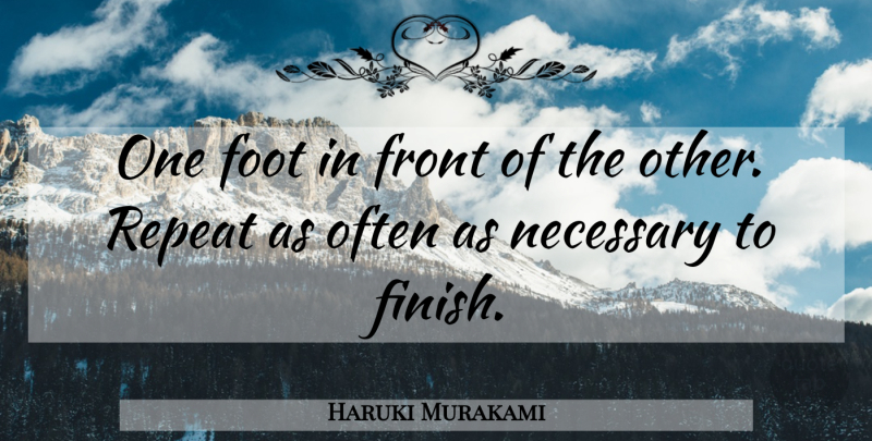 Haruki Murakami Quote About Running, Feet, Fronts: One Foot In Front Of...