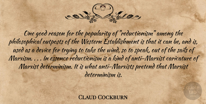 Claud Cockburn Quote About Philosophical, Speaks Out, Wind: One Good Reason For The...