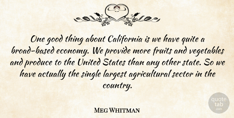 Meg Whitman Quote About Country, Vegetables, California: One Good Thing About California...