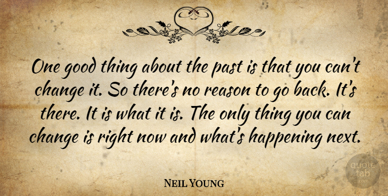 Neil Young Quote About Past, Next, Reason: One Good Thing About The...