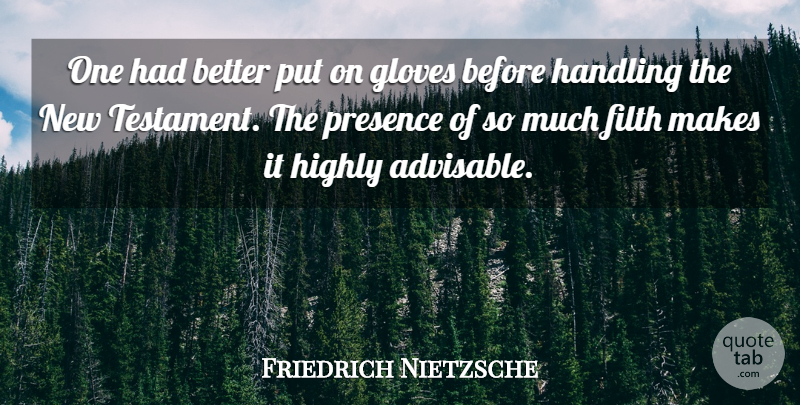 Friedrich Nietzsche Quote About Atheism, Gloves, Filth: One Had Better Put On...
