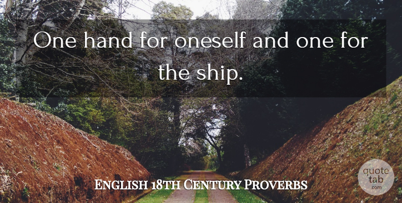 English 18th Century Proverbs Quote About Hand, Oneself, Proverbs: One Hand For Oneself And...