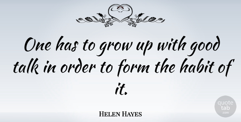 Helen Hayes Quote About Growing Up, Women, Order: One Has To Grow Up...