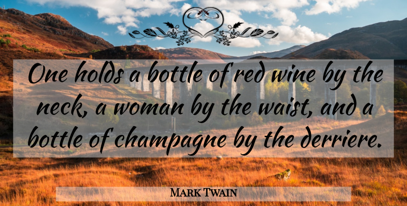Mark Twain Quote About Wine, Bottles, Red: One Holds A Bottle Of...