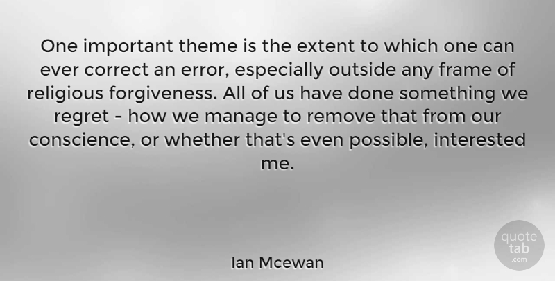 Ian Mcewan Quote About Religious, Regret, Errors: One Important Theme Is The...
