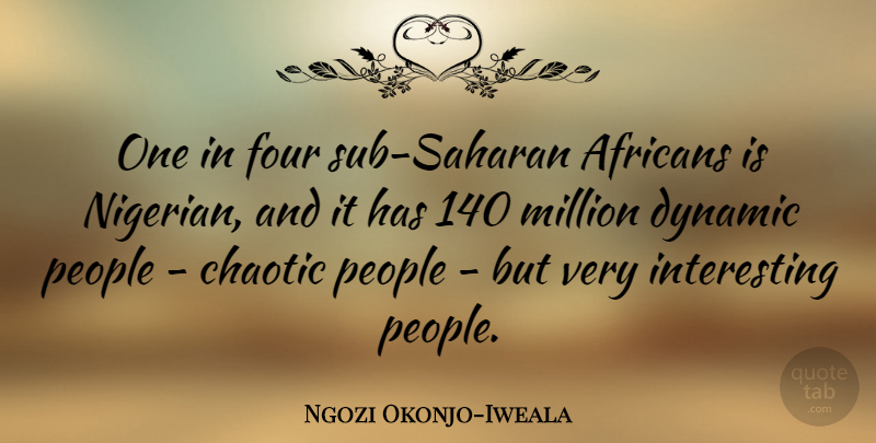 Ngozi Okonjo-Iweala Quote About Chaotic, Million, People: One In Four Sub Saharan...
