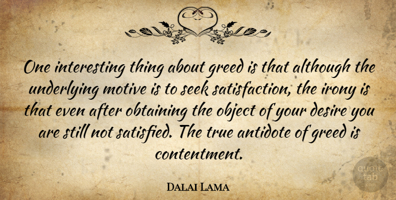 Dalai Lama Quote About Buddhism, Interesting, Greed: One Interesting Thing About Greed...