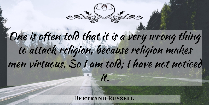 Bertrand Russell Quote About Men, Religion, Virtuous: One Is Often Told That...