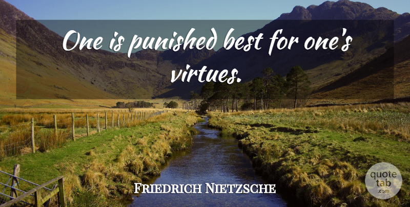 Friedrich Nietzsche Quote About Punishment, Virtue: One Is Punished Best For...