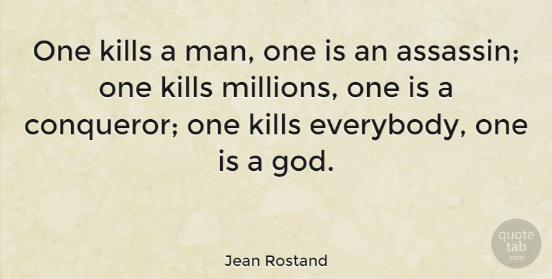 Jean Rostand Quote About Military, Men, Assassins: One Kills A Man One...