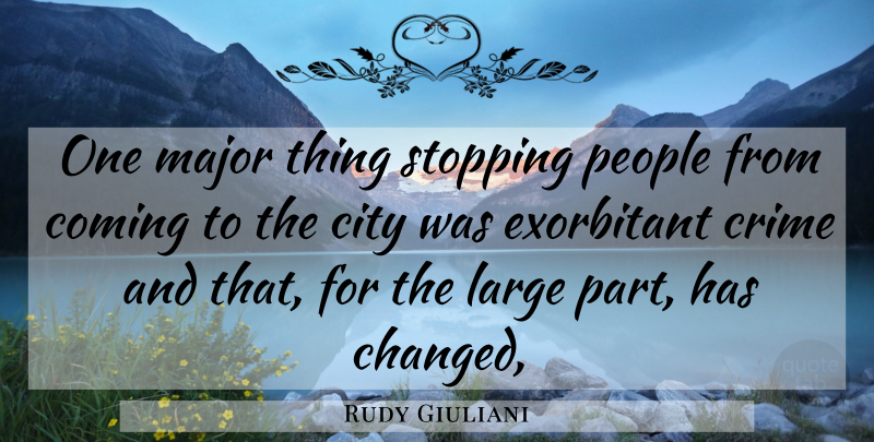 Rudy Giuliani Quote About City, Coming, Crime, Large, Major: One Major Thing Stopping People...