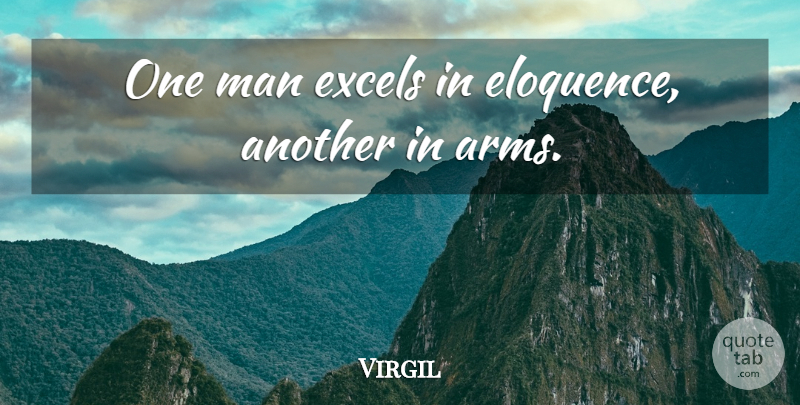 Virgil Quote About English Poet, Man: One Man Excels In Eloquence...