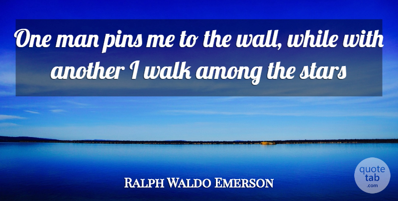 Ralph Waldo Emerson Quote About Sympathy, Stars, Wall: One Man Pins Me To...