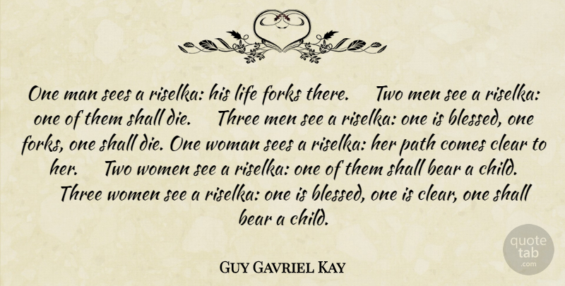 Guy Gavriel Kay Quote About Children, Blessed, Men: One Man Sees A Riselka...