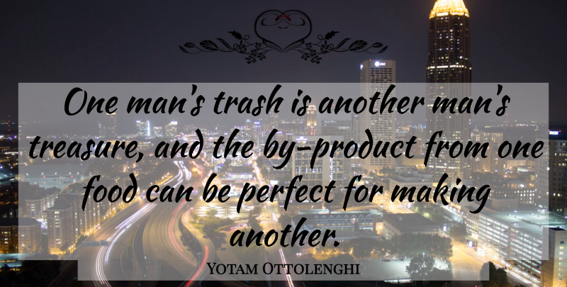 Yotam Ottolenghi Quote About Food, Trash: One Mans Trash Is Another...