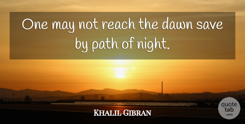 Khalil Gibran Quote About Night, Darkness, May: One May Not Reach The...